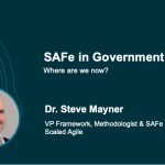 SAFe in Government - Where are we now?